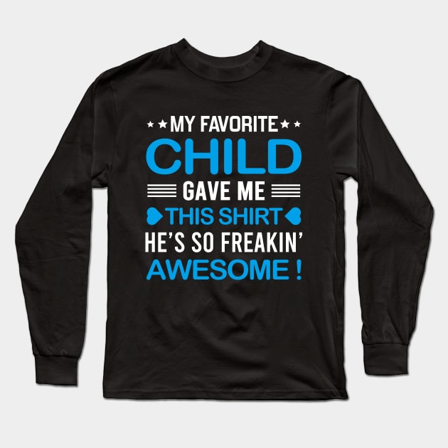 My Favorite Child Gave Me This Shirt Long Sleeve T-Shirt by DragonTees